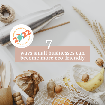 Simple & Effective Ways to Make Your Business More Sustainable