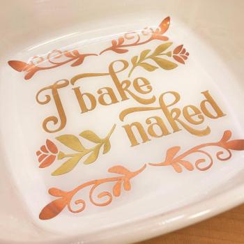 I Bake Naked Casserole Dish