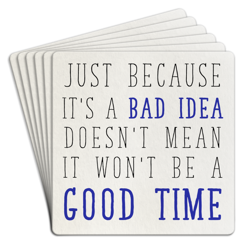 Paper Coaster 6pk Bad idea good time