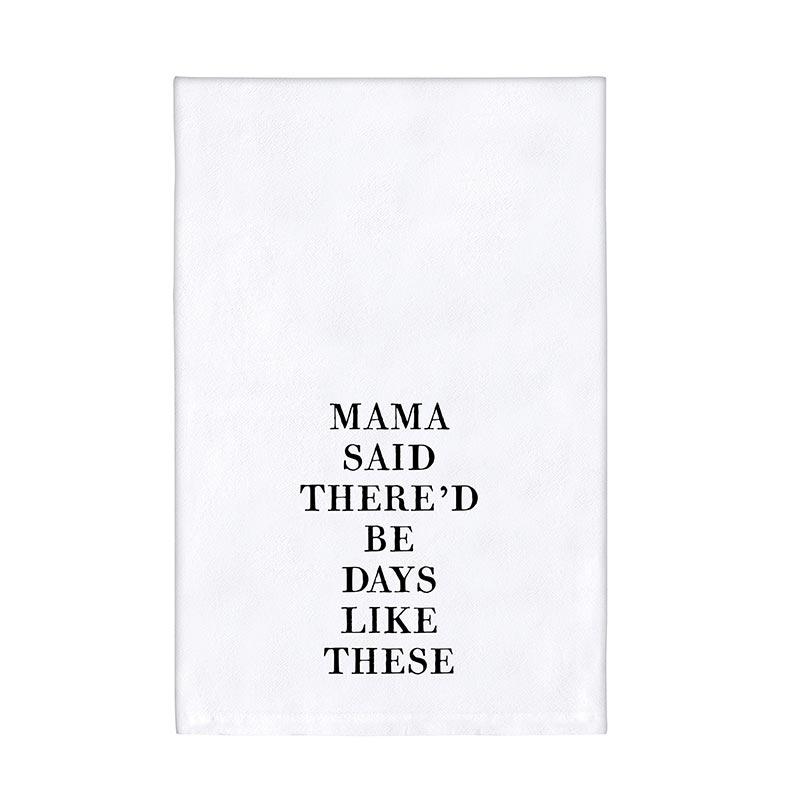 My Mama Said Flour Sack Towel