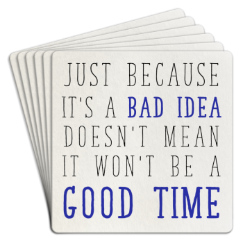 Paper Coaster 6pk Bad idea good time
