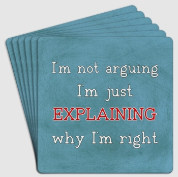 I'm not arguing I'm just explaining Paper Coasters 6pk