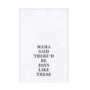 My Mama Said Flour Sack Towel
