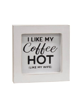 I Like My Coffee Hot (like my wife) Mini Framed Sign