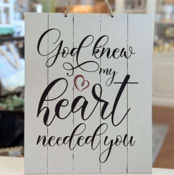 God Knew My Heart Needed You Pallet Sign