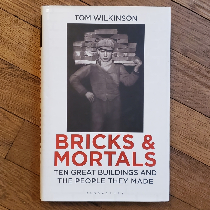 Bricks & Mortals: Ten Great Buildings and the People They Made
