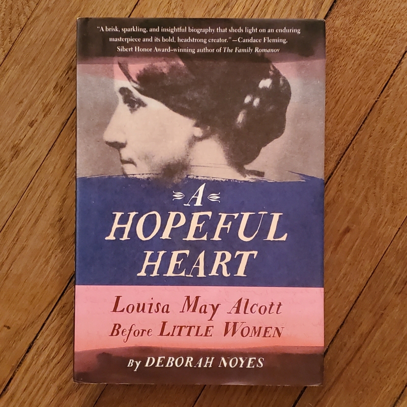A Hopeful Heart: Louisa May Alcott before Little Women