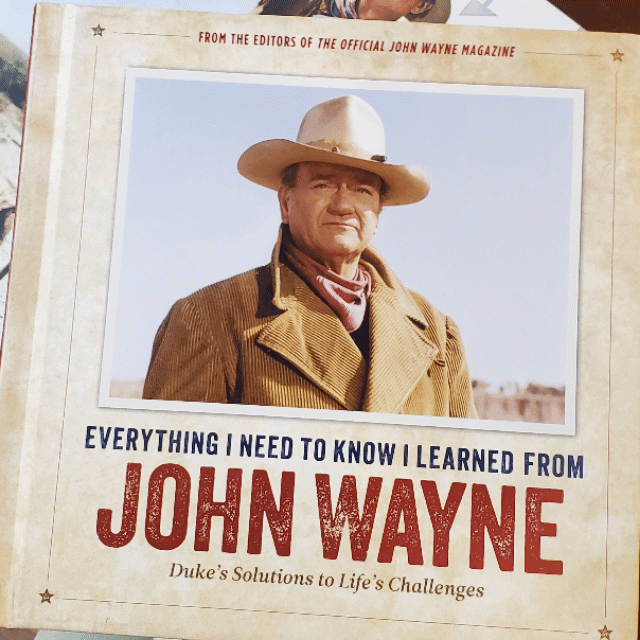 Everything I Need to Know I Learned from John Wayne