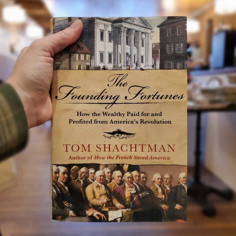 The Founding Fortunes: How the Wealthy Paid for and Profited from America's Revolution