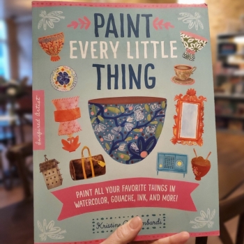 Paint Every Little Thing: Paint All Your Favorite Things in Watercolor, Gouache, Ink, and More!