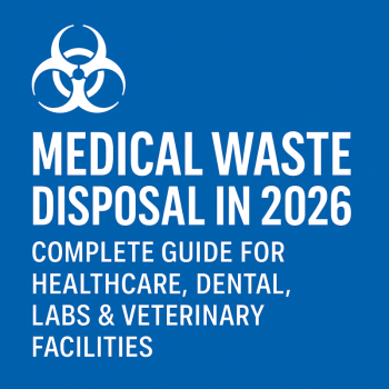 The Ultimate Guide to Medical Waste Disposal in 2026 (Everything Healthcare Facilities Need to Know)